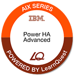 LearnQuest IBM PowerHA SystemMirror Advanced Configuration LearnQuest IBM PowerHA SystemMirror Advanced Configuration